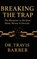 BREAKING THE TRAP, Travis Barber - Gebonden - 9798349540219