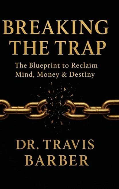 BREAKING THE TRAP, Travis Barber - Gebonden - 9798349540219