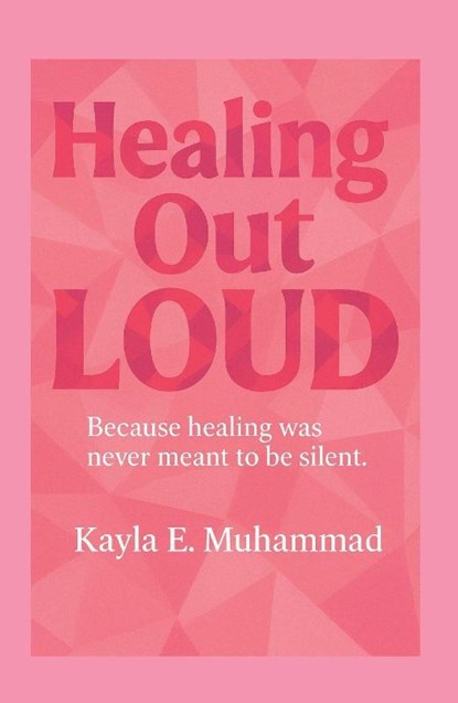 Healing Out LOUD, Kayla Muhammad - Paperback - 9798349547010