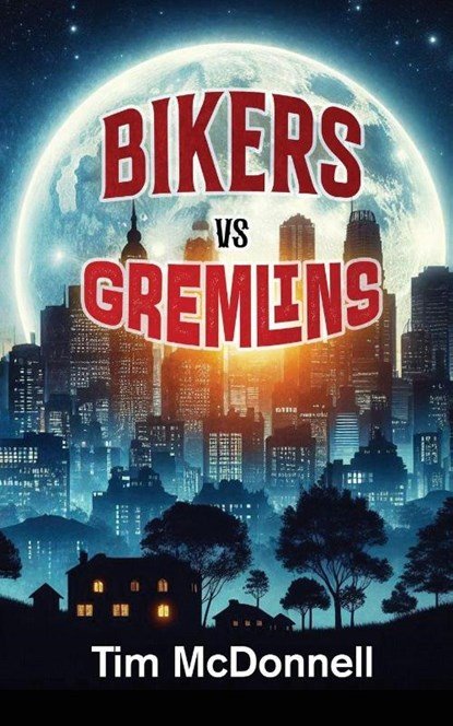 BIKERS VS GREMLINS, Tim McDonnell - Paperback - 9798349547492