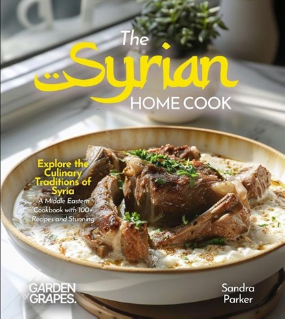 The Syrian Home Cook, Sandra Parker - Paperback - 9798349552366