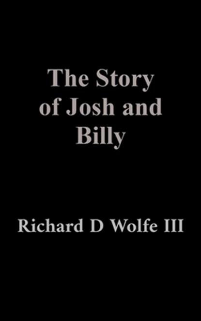 The Story of Josh and Billy, Richard D. Wolfe - Gebonden - 9798349566233
