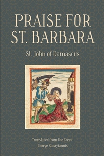 Praise for St. Barbara, St John of Damascus - Paperback - 9798349573385