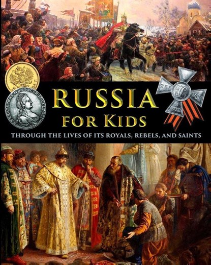 Russia for Kids - through the Lives of its Royals, Rebels, and Saints, Catherine Fet - Paperback - 9798349579790