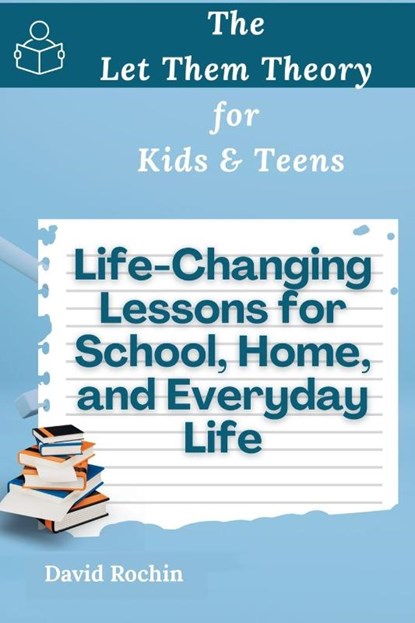 Life-Changing Lessons for School, Home, and Everyday Life, David Rochin - Paperback - 9798349583995