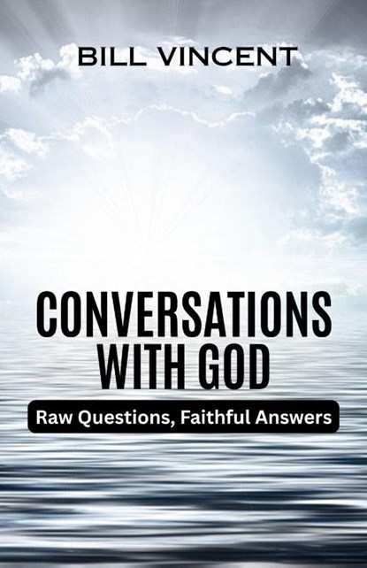 Conversations With God, Bill Vincent - Paperback - 9798349599873