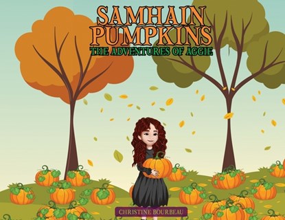 Samhain Pumpkins: The Adventures of Aggie, Christine Bourbeau - Paperback - 9798349621789