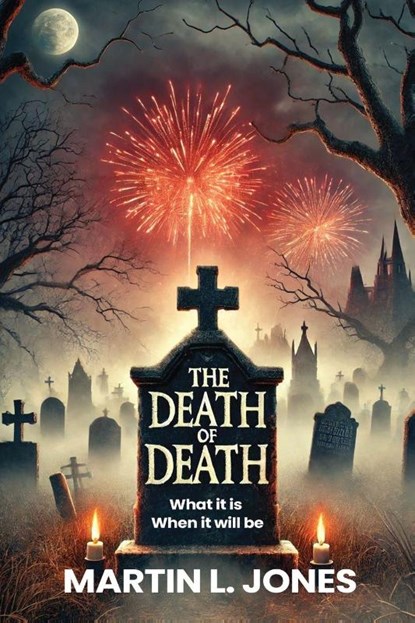 THE DEATH OF DEATH, Martin L. Jones - Paperback - 9798349636318