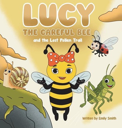 Lucy the Careful Bee and the Lost Pollen Trail, Emily W Smith - Gebonden - 9798349638541