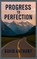 Progress to Perfection, David Anthony ; Steven Bookhart - Paperback - 9798349658839