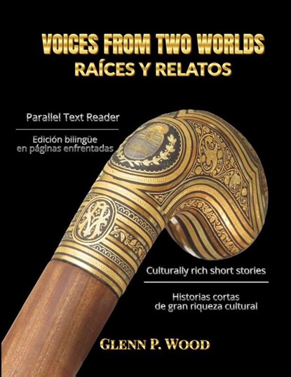 Voices From Two Worlds RAÍCES Y RELATOS, Glenn P. Wood - Paperback - 9798349660399