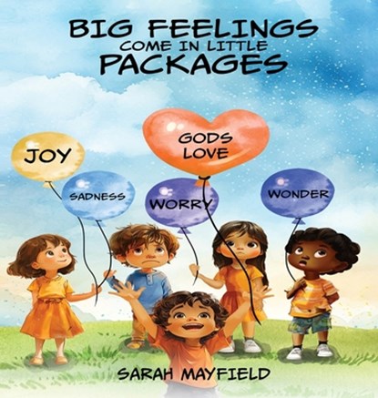 Big Feelings Come in Little Packages, Sarah Mayfield - Gebonden - 9798349661495