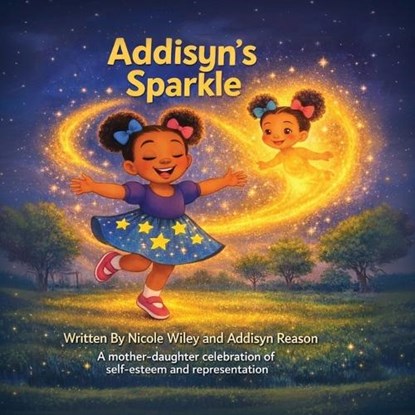 Addisyn's Sparkle, Nicole Wiley ; Addisyn Reason - Paperback - 9798349686207