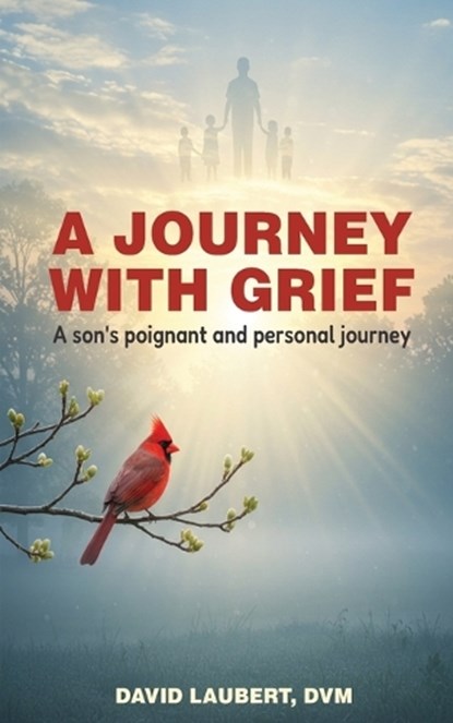 A Journey With Grief, David Laubert - Paperback - 9798349698446