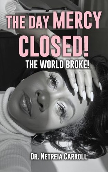 The Day Mercy Closed, Netreia D Carroll - Paperback - 9798349699061