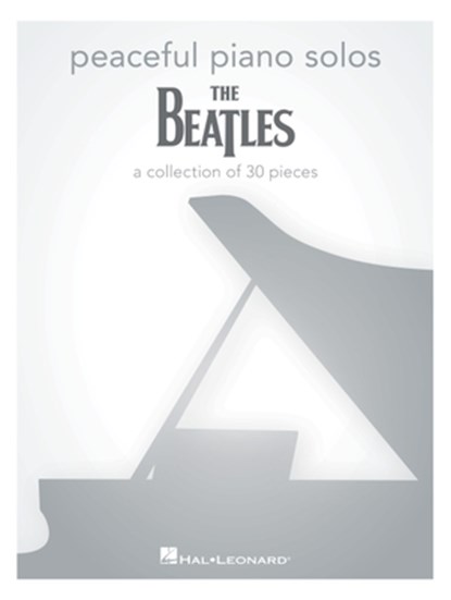 Peaceful Piano Solos: The Beatles: A Collection of 30 Songs, Beatles - Paperback - 9798350150889