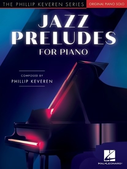 Jazz Preludes for Piano: The Phillip Keveren Series, Phillip Keveren - Gebonden - 9798350158076