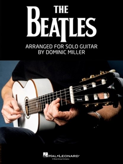 The Beatles Arranged for Solo Guitar by Dominic Miller Songbook Guitar Tab Sheet Music Book for Students Teachers and Fans Acoustic Electric Classical Guitar Reinterpreted Repertoire, Beatles - Paperback - 9798350167672