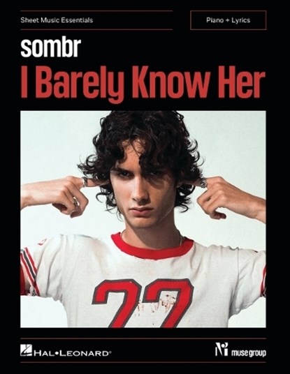 Sombr - I Barely Know Her: Sheet Music Essentials for Piano + Lyrics, Sombr - Gebonden - 9798350172447