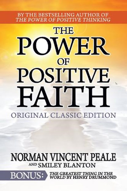 The Power of Positive Faith Bonus Book the Greatest Thing in the World: Original Classic Edition, Norman Vincent Peale - Paperback - 9798350500585