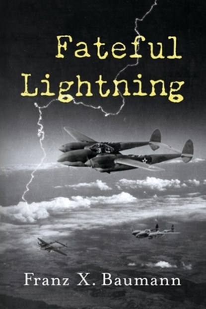 Fateful Lightning, Franz X. Baumann - Paperback - 9798350966275