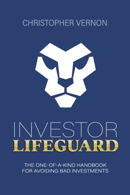 Investor Lifeguard: The One-Of-A-Kind Handbook for Avoiding Bad Investments, Christopher Vernon - Paperback - 9798350975321