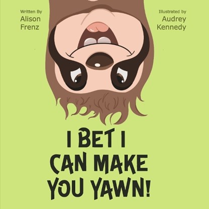 I Bet I Can Make You Yawn!, Alison Frenz - Paperback - 9798350998627