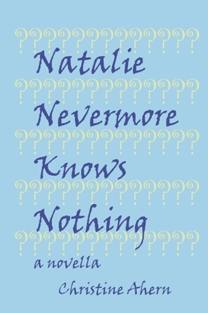 Natalie Nevermore Knows Nothing, Christine Ahern - Paperback - 9798350999914