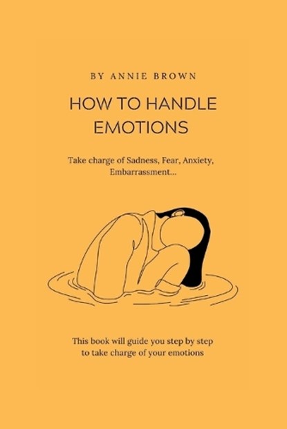 How to Handle Emotions, Annie Brown - Paperback - 9798351529165