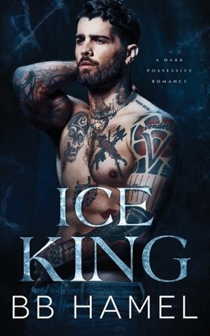 Ice King: A Dark Possessive Romance, B. B. Hamel - Paperback - 9798351574622