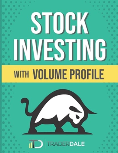 Stock Investing With Volume Profile, Trader Dale - Paperback - 9798351715742