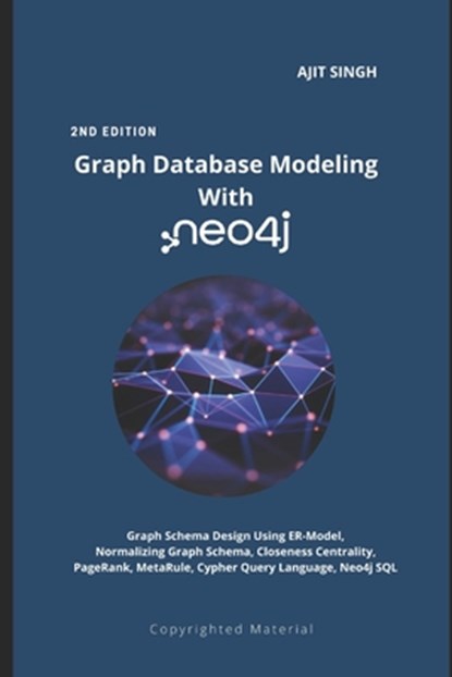 Graph Database Modeling With neo4j: 2nd Edition, Ajit Singh - Paperback - 9798351798783