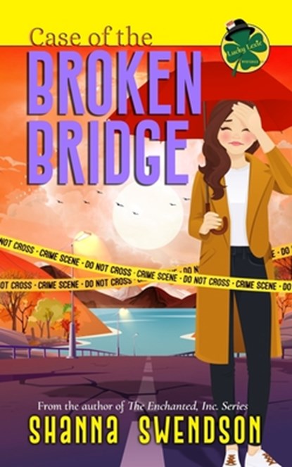 Case of the Broken Bridge, Shanna Swendson - Paperback - 9798353853824
