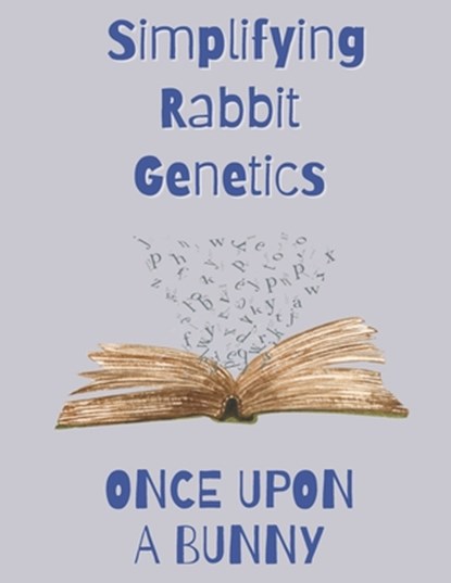 Once Upon a Bunny: Simplifying Rabbit Genetics, Katlynn G. Burton - Paperback - 9798354050840