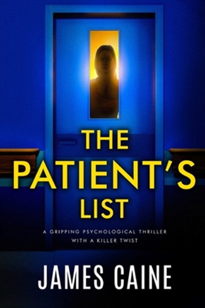 The Patient's List: A gripping psychological thriller with a killer twist, James Caine - Paperback - 9798355219109