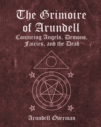 The Grimoire of Arundell, Arundell Overman - Paperback - 9798355381240