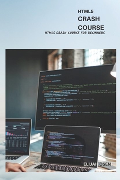 Html5 Crash Course: Html5 Crash Course For Beginners, Elijah Oseni - Paperback - 9798355402662