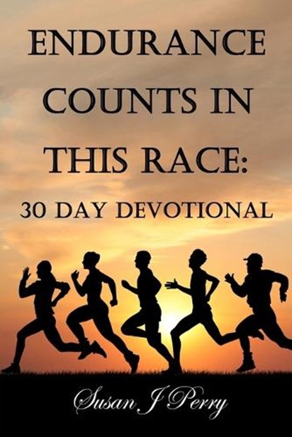 Endurance Counts In This Race: 30 Day Devotional, PERRY,  Susan J. - Paperback - 9798355528775
