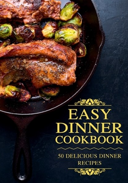 Easy Dinner Cookbook: Delicious Dinner Recipes (2nd Edition), Booksumo Press - Paperback - 9798356887956