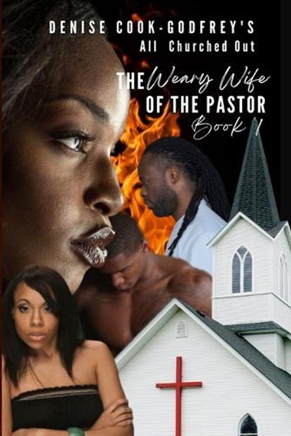 All Churched Out: The Weary Wife of the Pastor-Book 1, Denise Cook-Godfrey - Paperback - 9798357174604