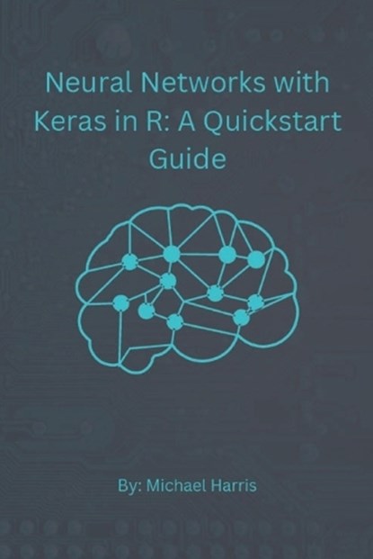 Neural Networks with Keras in R, HARRIS,  Michael - Paperback - 9798357190024