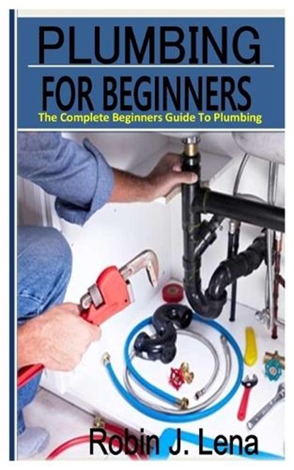 Plumbing for Beginners, Robin J Lena - Paperback - 9798359171175
