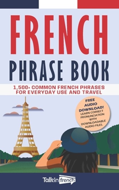 French Phrase Book: 1,500+ Common French Phrases for Everyday Use and Travel, Frederic Bibard - Paperback - 9798360128434