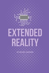 Extended Reality: A Comprehensive Book about the use of Augmented and Virtual Reality - Kelsey Jackson - 9798360504238