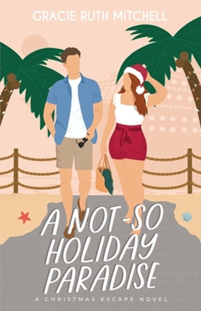 A Not-So Holiday Paradise: A Sweet Romantic Comedy, Gracie Ruth Mitchell - Paperback - 9798361342907