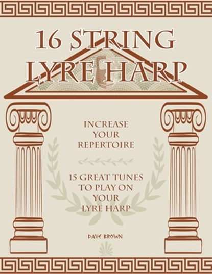 16 String Lyre Harp: Increase Your Repertoire, Dave Brown - Paperback - 9798361411474