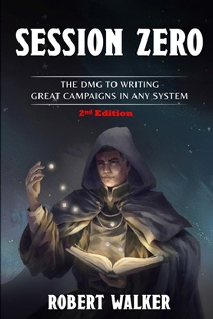 Session Zero: The DMG to Writing Great Campaigns in any System, Robert Walker - Paperback - 9798361670017