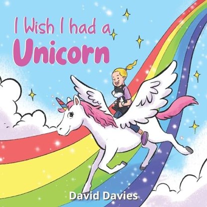 I Wish I had a Unicorn, David Davies - Paperback - 9798361789337