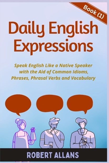 Daily English Expressions: Speak English Like a Native, A. Mustafaoglu - Paperback - 9798362160166