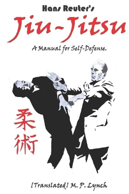 Jiu-Jitsu: A Manual for Self-Defense, [translated] M. P. Lynch - Paperback - 9798362323134